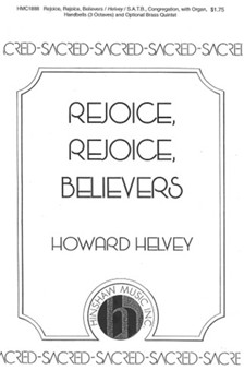 Rejoice Rejoice Believers by Helvey Howard for SATB
