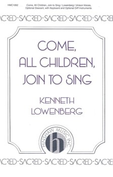 Come All Children Join To Sing by Lowenberg Kenneth for Unison