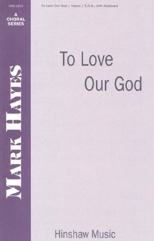 To Love Our God by Hayes Mark John Parker for SAB and Piano