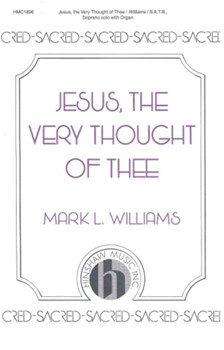 Jesus The Very Thought Of Thee by Williams Mark for SATB