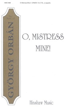 O Mistress Mine by Orban Gyorgy for SATB