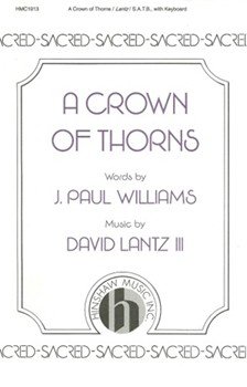 Crown Of Thorns by Lantz David for SATB