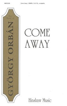 Come Away by Orban Gyorgy for SATB a cappella