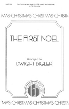 First Noel by - Bigler Dwight - for SATB