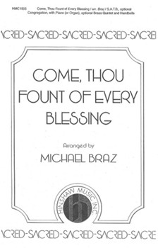 Come Thou Fount Of Every Blessing by - Braz Michael - for SATB
