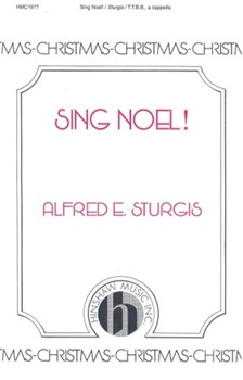 Sing Noel by Sturgis Alfred for TTBB a cappella