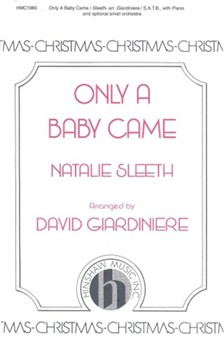 Only A Baby Came by Sleeth Natalie - Giardiniere David - for SATB