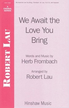 We Await The Love You Bring by Frombach Herb - Lau Robert - for SATB
