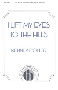 I Lift My Eyes To The Hills by Potter Kenney for SATB