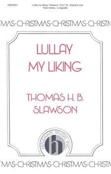 Lullay My Liking by Slawson Thomas for SATB a cappella