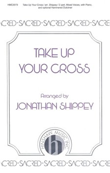 Take Up Your Cross by - Shippey Jonathan - for 2-Part