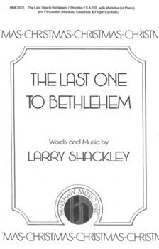 Last One To Bethlehem by Shackley Larry for SATB