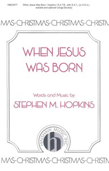 When Jesus Was Born by Hopkins Stephen for SATB