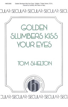 Golden Slumbers Kiss Your Eyes by Shelton Tom T Jr for SSA
