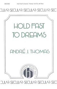 Hold Fast To Dreams by Thomas Andre - Thomas Andre J - for SATB