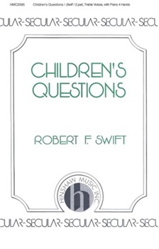 Children's Questions by Swift Robert for SA and Piano (Pno 4 Hand)