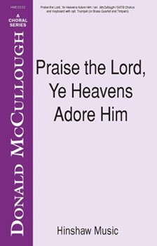 Praise The Lord Ye Heavens Adore Him by - McCullough Donald - for SATB