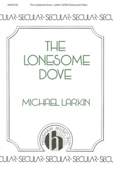 Lonesome Dove by Larkin Michael for SATB