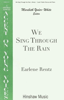 We Sing Through The Rain by Rentz Earlene for SA and Piano