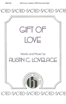 Gift Of Love by Lovelace Austin C for SATB