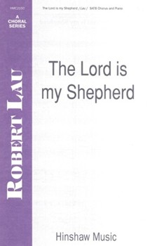 Lord Is My Shepherd by Lau Robert C for SATB