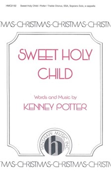 Sweet Holy Child by Potter Kenney for SSA a cappella