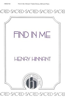 Find In Me by Hinnant Henry for SSA