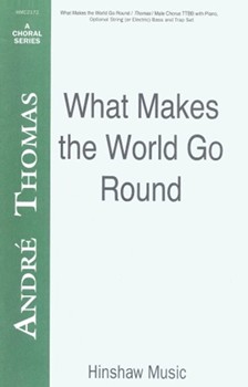 What Makes The World Go Round by Thomas Andre for TTBB