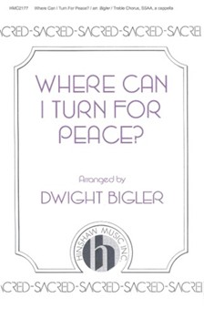 Where Can I Turn For Peace by - Bigler Dwight - for SSAA