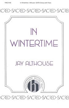 In Wintertime by Althouse Jay for SATB