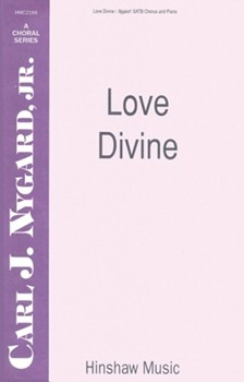 Love Divine by Nygard Jr Carl J for SATB