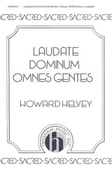 Laudate Dominum Omnes Gentes by Helvey Howard for SATB a cappella
