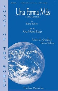 Una Forma Mas by Banos Rene - Raga Ana Maria - for SATB a cappella