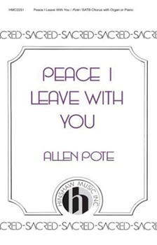 Peace I Leave With You by Pote Allen for SATB