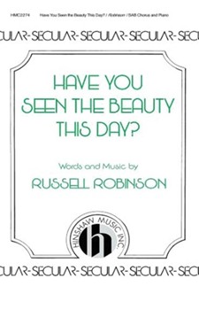 Have You Seen The Beauty This Day by Robinson Russell for SAB