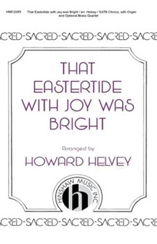 That Eastertide With Joy Was Bright by - Helvey Howard - for SATB
