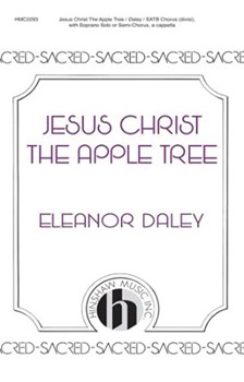 Jesus Christ The Apple Tree by Daley Eleanor for SATB