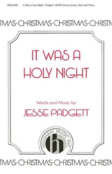 It Was A Holy Night by Padgett Jesse for SATB