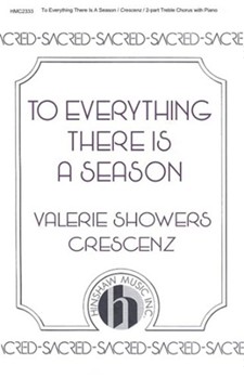 To Everything There Is A Season by Crescenz Valerie Showers - Thomas Andre J - for 2-Part Treble