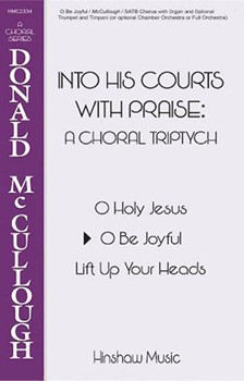 O Be Joyful by McCullough Donald for SATB and Organ