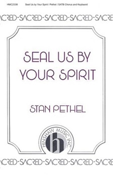 Seal Us By Your Spirit by Pethel Stan for SATB