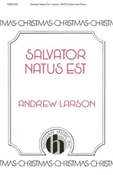 Salvator Natus Est by Larson Andrew for SATB