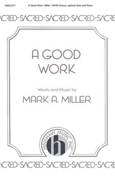 Good Work by Miller Mark for SATB