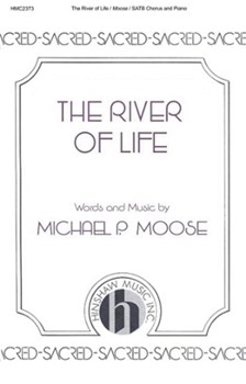 River of Life by Moose Michael for SATB