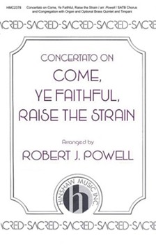 Concertato on Come Ye Faithful Raise the Strain by Sullivan Arthur S - Powell Robert J - for SATB