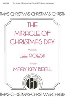 Miracle of Christmas Day by Roesti Lee for SATB