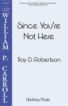 Since You're Not Here by Robertson Troy for SSA and Piano