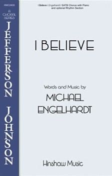 I Believe by Engelhardt Michael for SATB