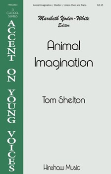 Animal Imagination by Shelton Tom T Jr for Unison and Piano