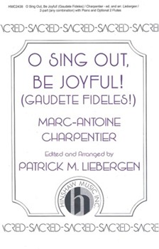 O Sing Out Be Joyful! (Gaudete Fideles!) by Charpentier Marc-Antoine - Liebergen Patrick M - for 2-Part and Piano